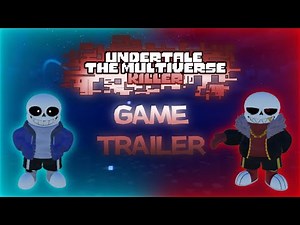Undertale : The Multiverse Killer Offical Game Trailer
