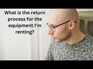 What is the return process for the equipment I'm renting?