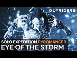 Solo Eye of the Storm Expedition Completion (Pyromancer Ability Build) [Outriders]