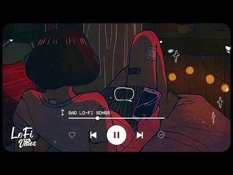 Night sad songs for sleeping broken heart | slowed + reverb mix | lofi hindi bollywood song