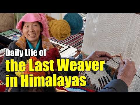 Daily Life of The Last Weaver in Himalayas: Preserving a Dying Tibetan Tradition (Documentary)