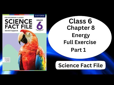 Energy || Full exercise Solved || Part 1 || Chapter 8 || Class 6 || Science Fact File ||