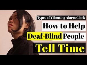 How to Help Deaf-Blind People Tell Time | Types of Vibrating Alarm Clock [EP 42]