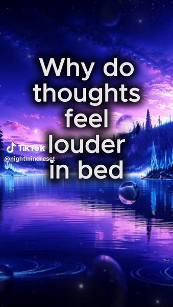Why do thoughts feel louder in bed