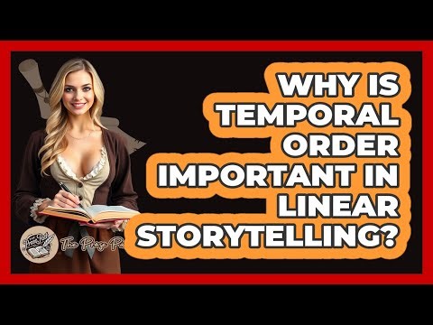 Why Is Temporal Order Important in Linear Storytelling?