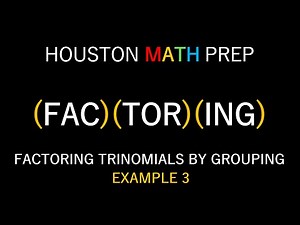 Factoring Trinomials by Grouping (Example 3)