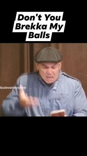 Don't You Brekka My Balls | The Uncle Louie Variety Show