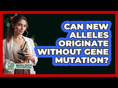 Can New Alleles Originate Without Gene Mutation?
