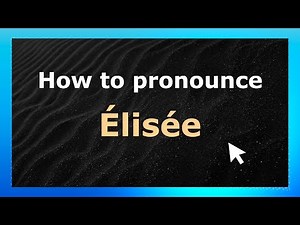 How to Pronounce Élisée (French Pronunciation / France) | Pronounce Names