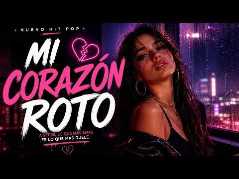 Mi Corazón Roto 💔 | Pop Latino Emocional (Official Audio)