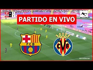 ✅ BARCELONA vs VILLARREAL EN VIVO 🏆 LA LIGA ESPAÑOLA JORNADA 26