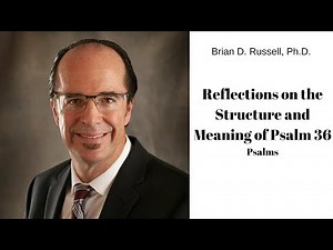 Reflections on the Structure and Meaning of Psalm 36