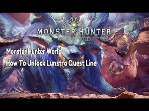 Monster Hunter World | Lunastra | How To Unlock Lunastra Quest Line & Armor Set