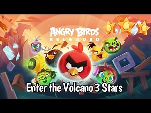 Angry Birds Reloaded: Enter the Volcano - All Levels 3 Stars
