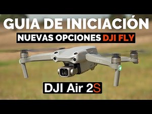 DJI Air 2S - Beginner's Starter Guide | New DJI Fly Options Explained