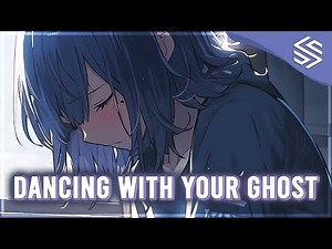 Nightcore - Dancing With Your Ghost (Lyrics) - Timebelle