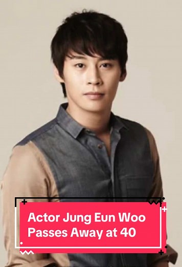 Actor Jung Eun Woo Passes Away at 40 #kdrama #kdramanews #jungeunwoo TikTok