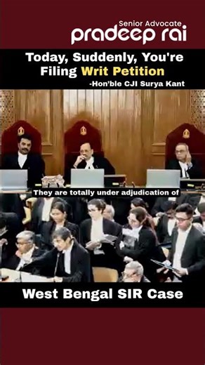 Today, Suddenly, You're Filing Writ Petition -Hon’ble CJI Surya Kant #westbengalsir