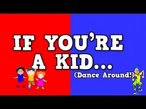 If You're a Kid (Dance Around!)     (song ... - SafeShare