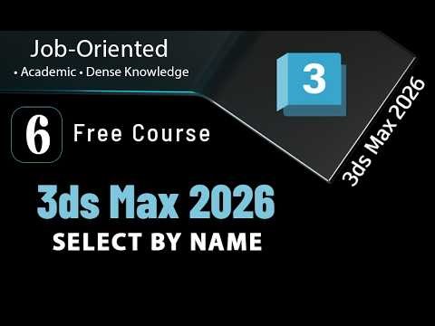 3ds Max 2026 Select By Name Explained | Object Selection by Name & Category | Part-6