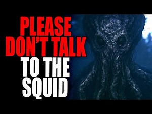 “Please don't talk to the squid” | Creepypasta Storytime