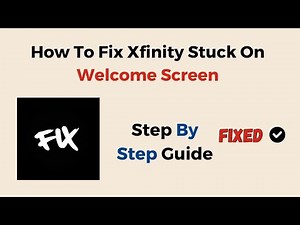 How To Fix Xfinity Stuck On Welcome Screen