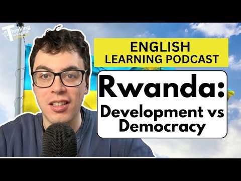 382. Rwanda: Economic Miracle or Authoritarian State? (English Vocabulary Lesson)