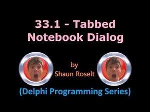 Delphi Programming Series: 33.1 - Tabbed Notebook Dialog