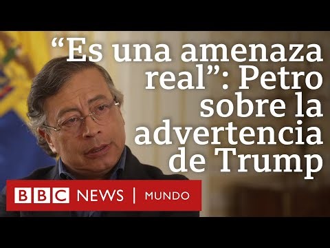 "Es una amenaza real": Gustavo Petro a la BBC sobre una posible acción militar de EE.UU. en Colombia