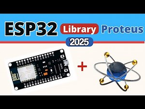 Add ESP32 Library in Proteus 2025: Everything You Need to Know
