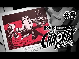 Sonic Presents: The Chaotix Casefiles | Episode 8