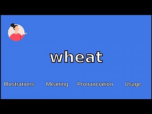 WHEAT - Meaning and Pronunciation