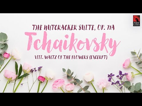 Tchaikovsky: The Nutcracker Suite, Op. 71a: VIII. Waltz of the Flowers (excerpt)
