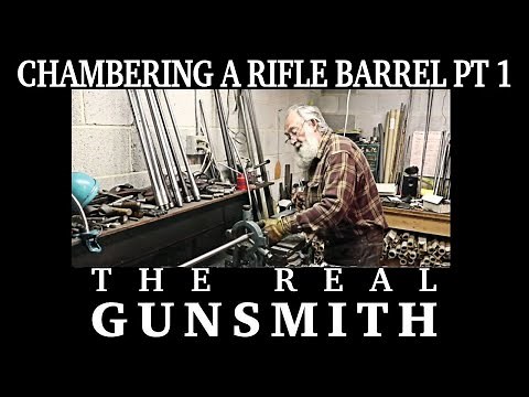 Chambering a Rifle Barrel Pt 1