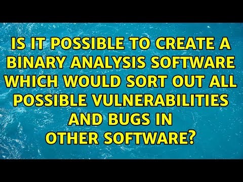 Is it possible to create a binary analysis software which would sort out all possible...