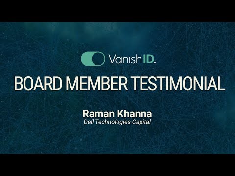 Board Member Testimonial with Raman Khanna of Dell Technologies Capital | VanishID