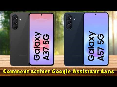 Comment activer Google Assistant dans Samsung Galaxy A37, A57