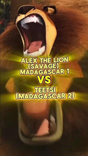 Alex The Lion (Savage) Madagascar 1 vs Teetsi (Madagascar 2)
