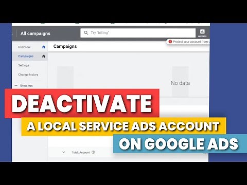 How To Deactivate a Google Local Service Ads Account On Google Ads