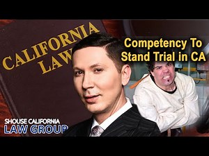 Competency to Stand Trial in California: A Former D.A. Explains