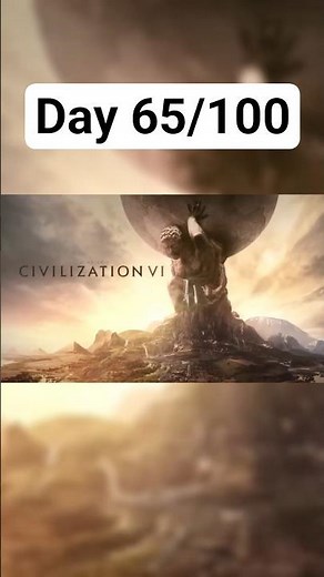 Day 65: Sid Meier’s Civilization® VI! | 100 Games in 100 Days Challenge 🎮