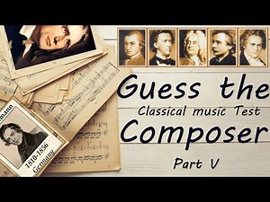 Guess the Composer Part V (MEDIUM) Classical music Test