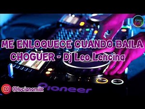 ME ENLOQUECE CUANDO BAILA CHOGUER Dj Leo Lencina