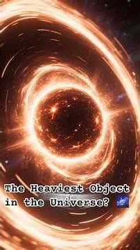 The Heaviest Object in the Universe? 🌌