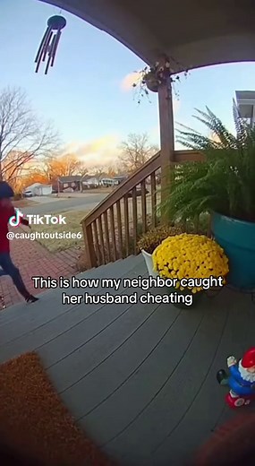 How a Neighbor Caught Her Husband Cheating on Camera