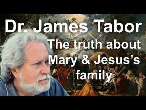 Dr James Tabor - Mary, mother of Jesus, new historical details