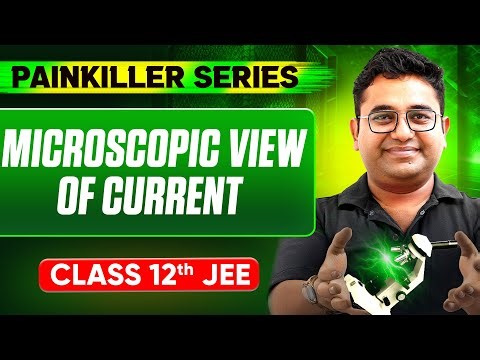 MICROSCOPIC VIEW OF CURRENT || Basic to Advanced || Class 12th JEE