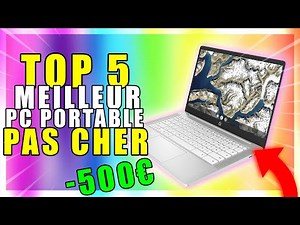 LES 5 MEILLEURS PC PORTABLE PAS CHER