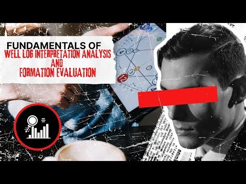 Fundamentals Well Log Interpretation & Formation Evaluation: Master Reservoir Analysis