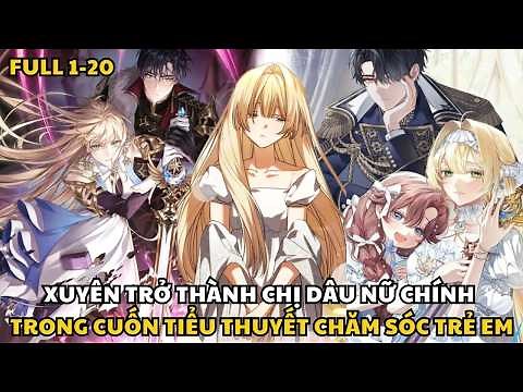 Xuyên Trở Thành Chị Dâu Nữ Chính Trong Cuốn Tiểu Thuyết Chăm Sóc Trẻ Em 1-20 || Quả Đào Review